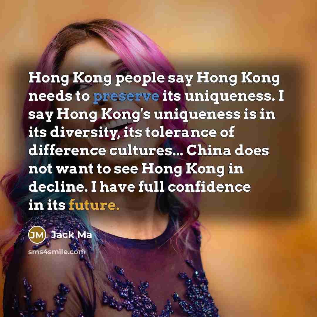 “Hong Kong people say Hong Kong needs to preserve its…” quote by Jack Ma