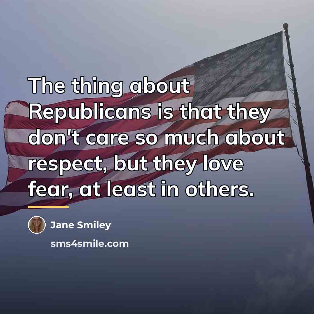 “The thing about Republicans is that they don't care so…” quote by Jane Smiley