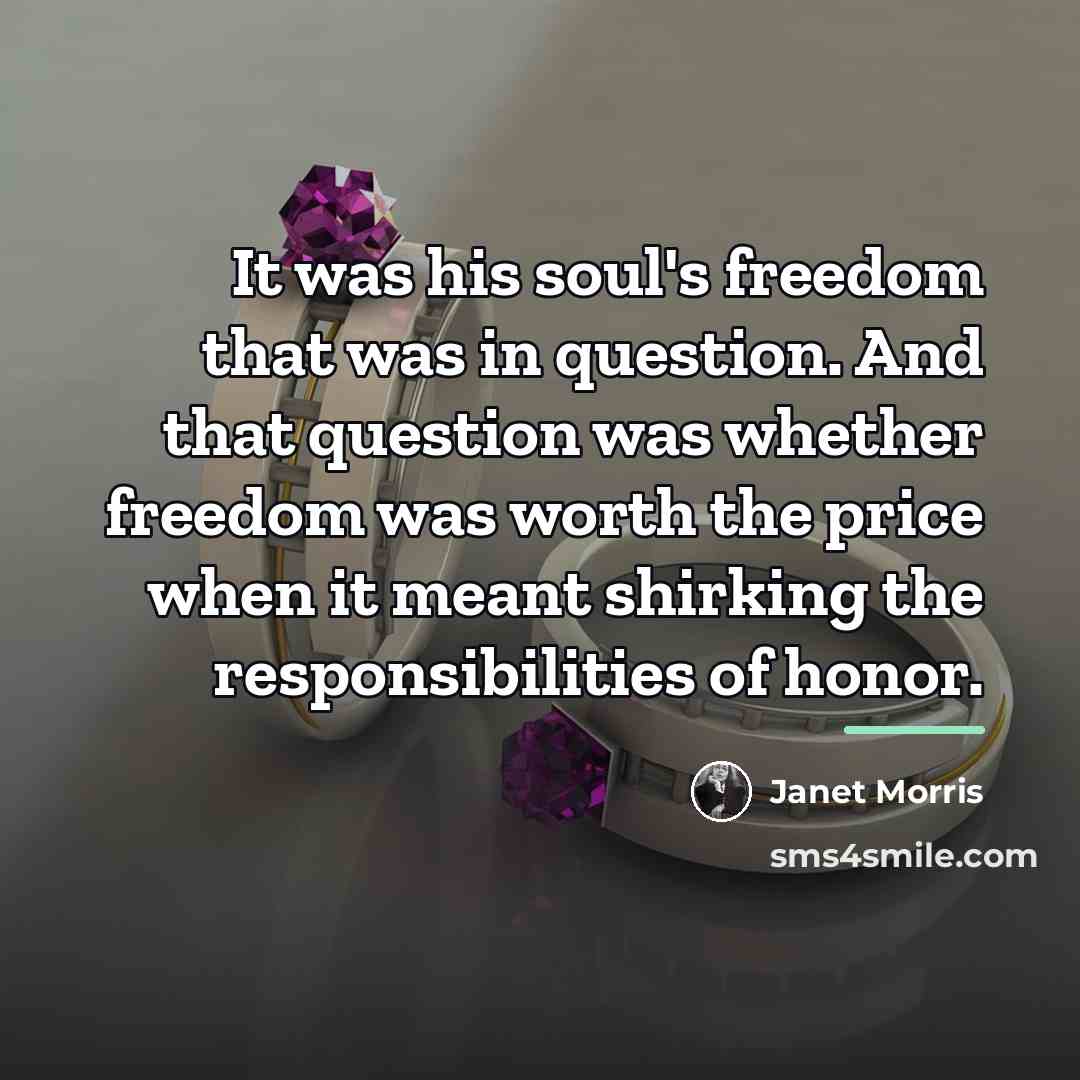 “It was his soul's freedom that was in question. And…” quote by Janet Morris