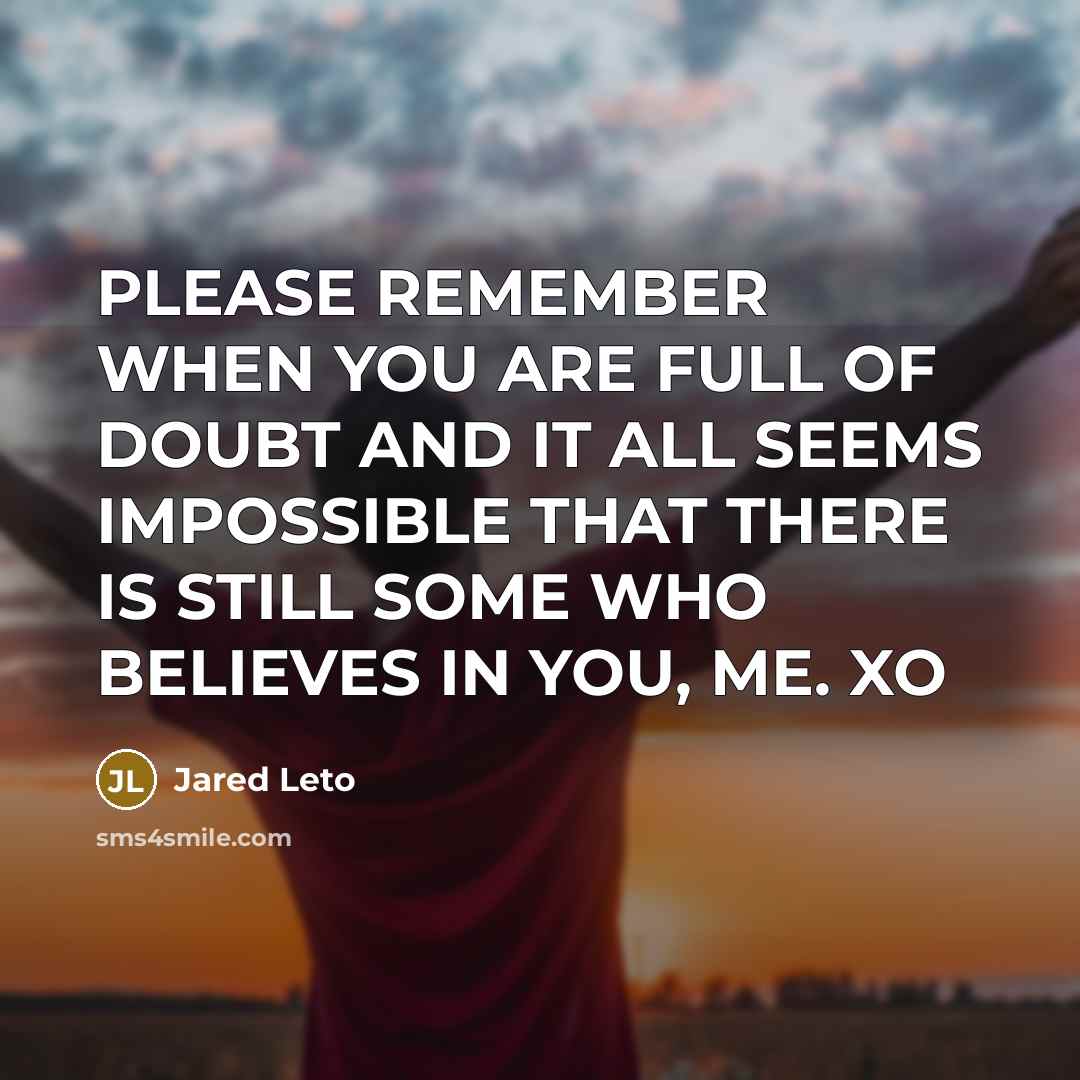 “PLEASE REMEMBER WHEN YOU ARE FULL OF DOUBT AND IT…” quote by Jared Leto