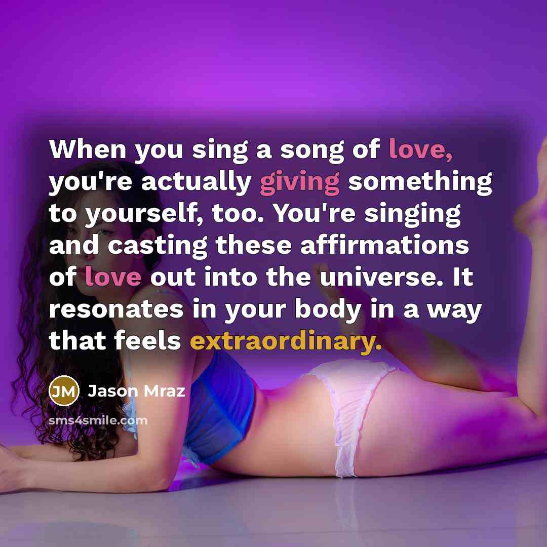 “When you sing a song of love, you're actually giving…” quote by Jason Mraz