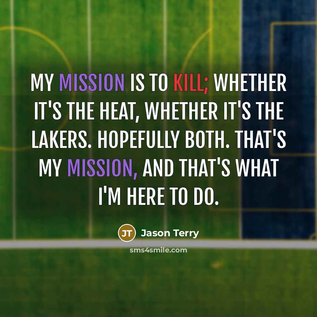 “My mission is to kill; whether it's the Heat, whether…” quote by Jason Terry