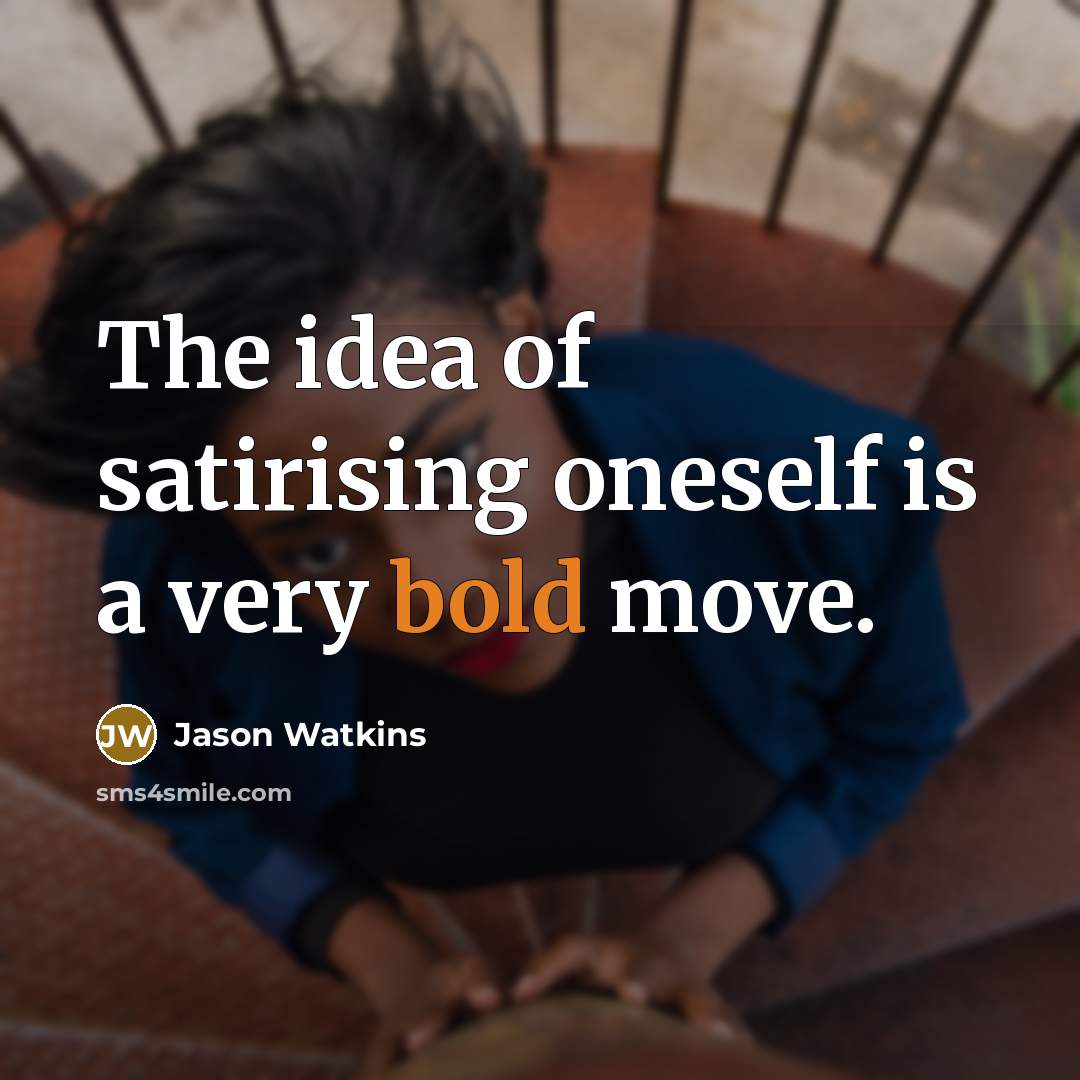 “The idea of satirising oneself is a very bold move.…” quote by Jason Watkins