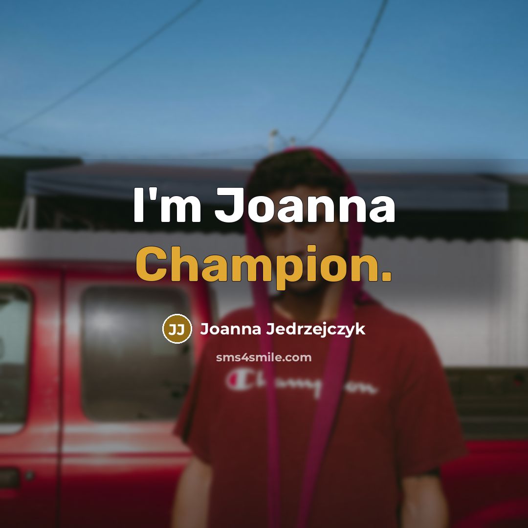 “I'm Joanna Champion.…” quote by Joanna Jedrzejczyk
