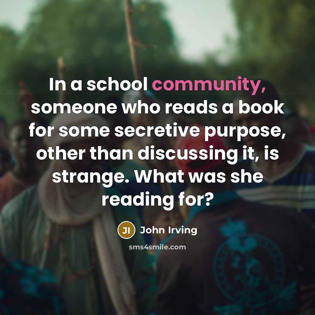 “In a school community, someone who reads a book for…” quote by John Irving