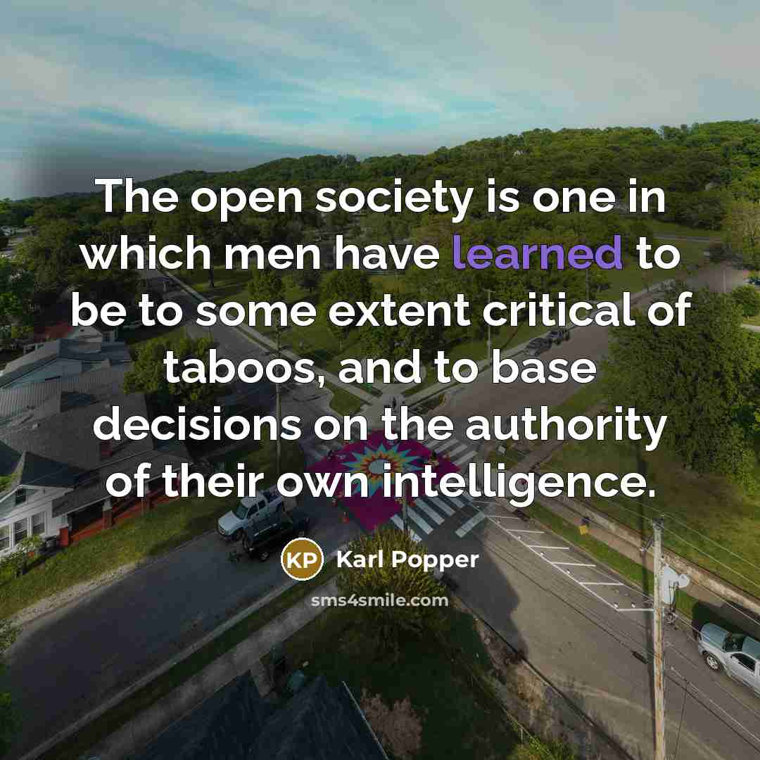 “The open society is one in which men have learned…” quote by Karl Popper