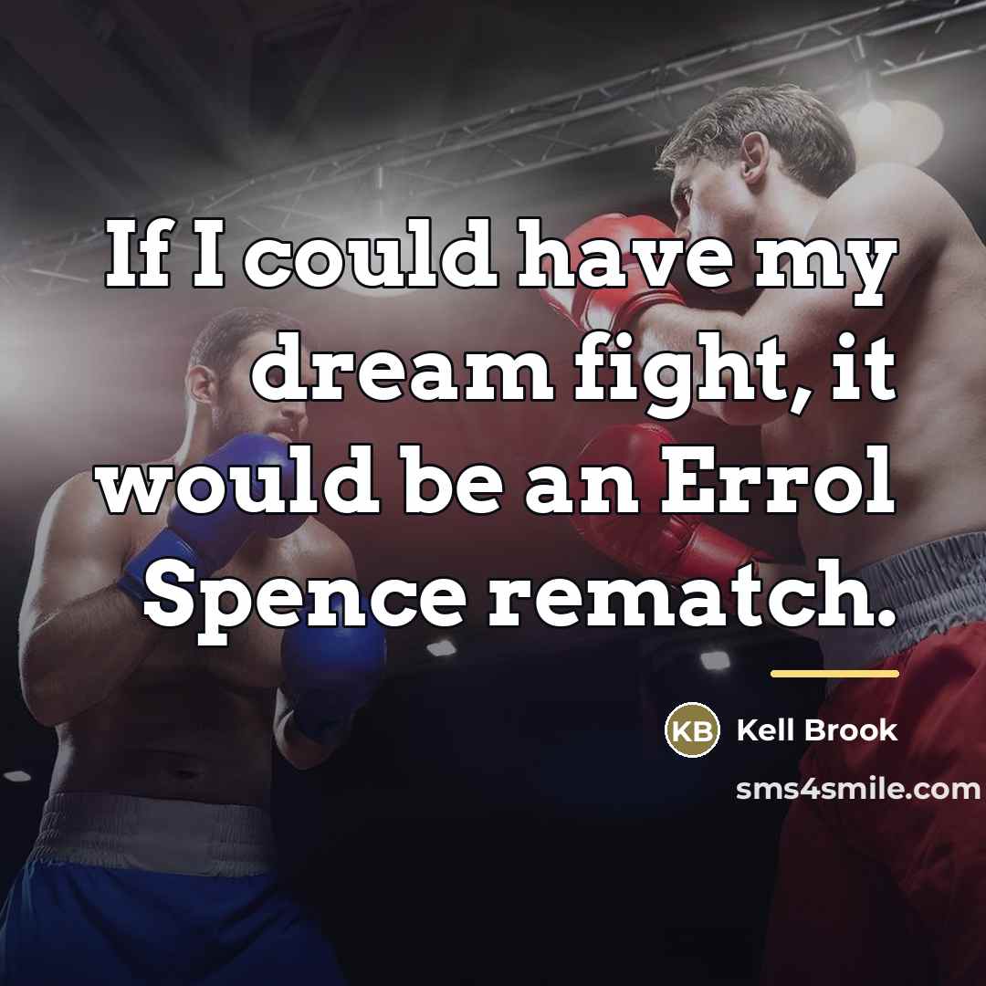 “If I could have my dream fight, it would be…” quote by Kell Brook