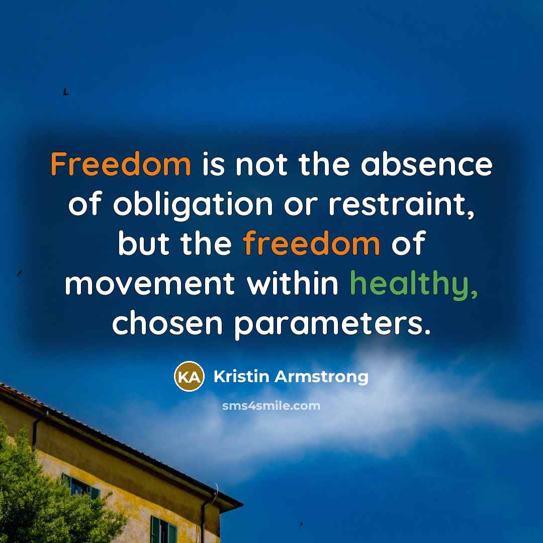 “Freedom is not the absence of obligation or restraint, but…” quote by Kristin Armstrong