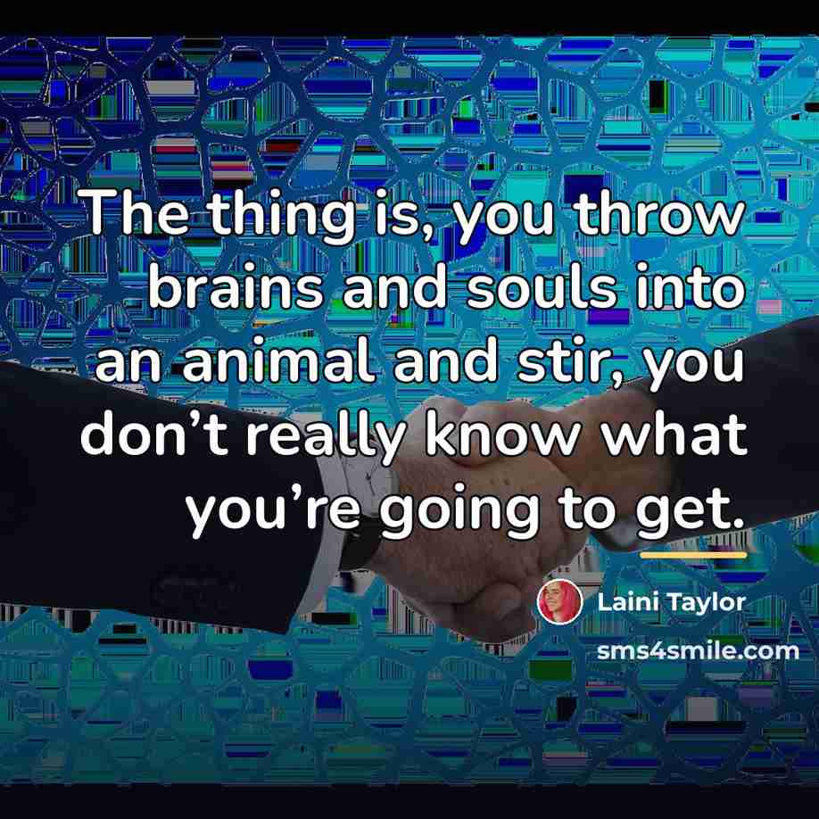 “The thing is, you throw brains and souls into an…” quote by Laini Taylor