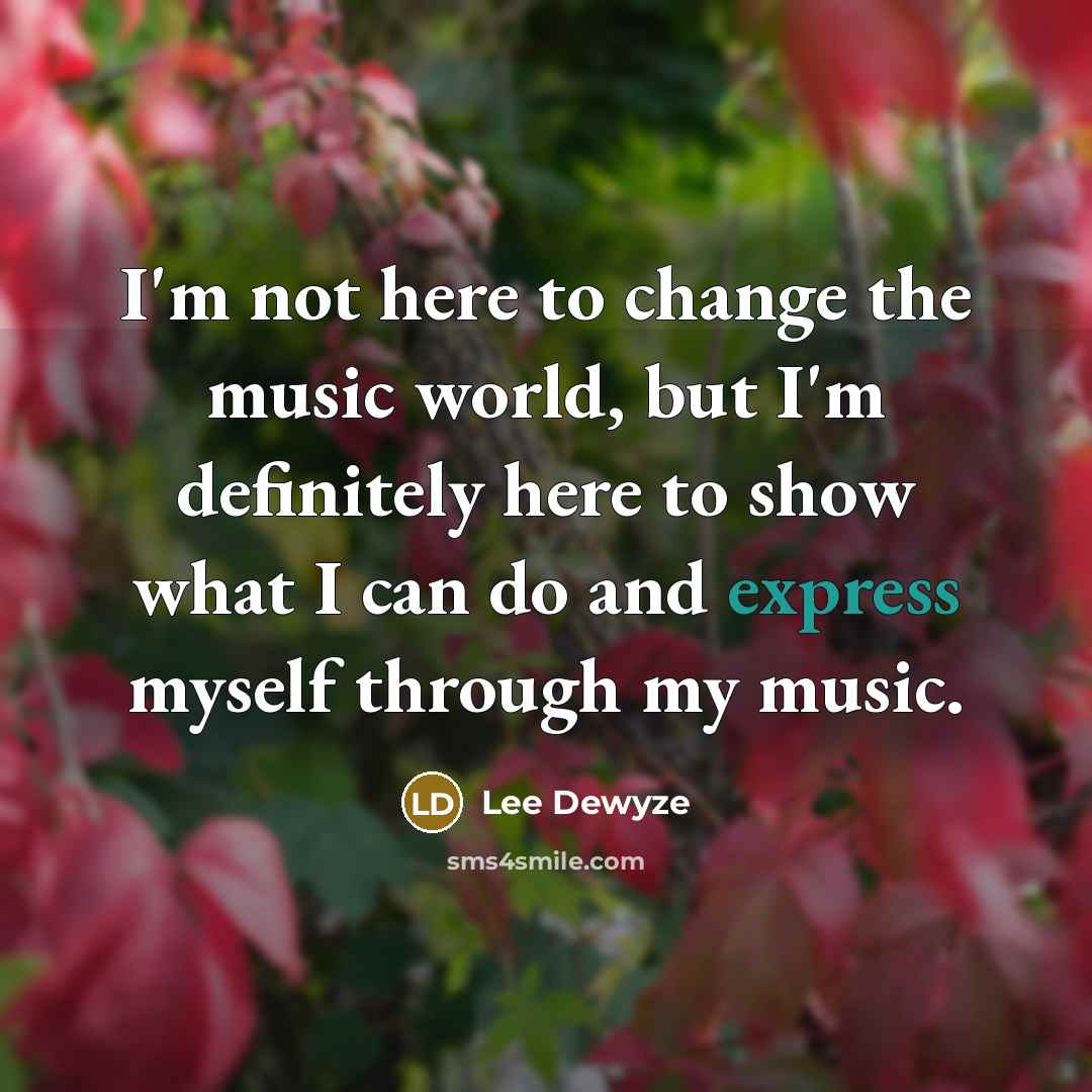 “I'm not here to change the music world, but I'm…” quote by Lee DeWyze