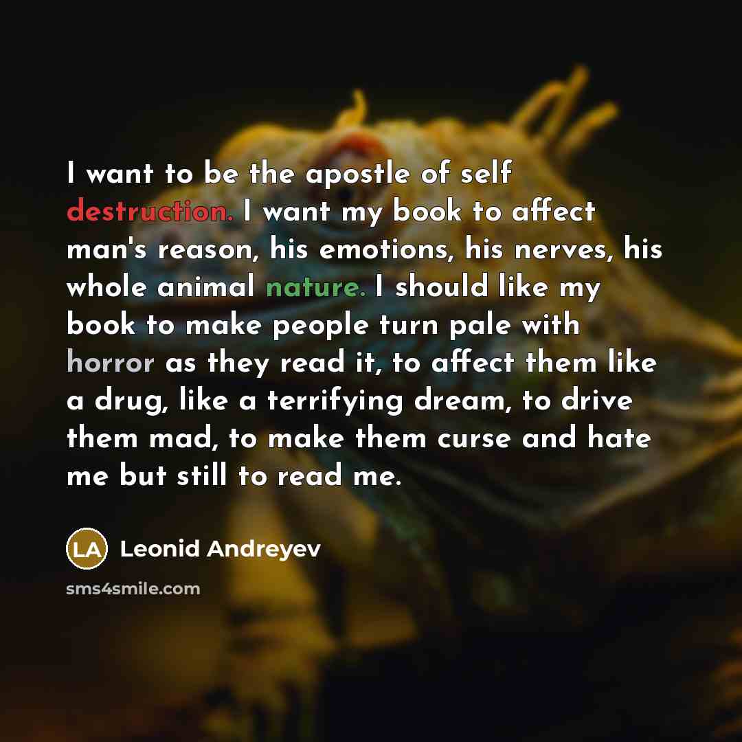 “I want to be the apostle of self destruction. I…” quote by Leonid Andreyev