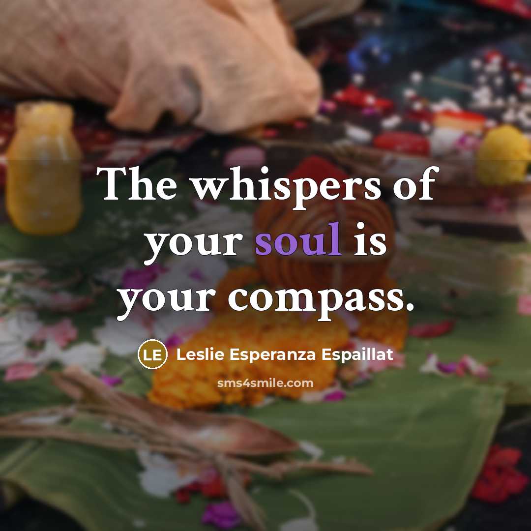 “The whispers of your soul is your compass.…” quote by Leslie Esperanza Espaillat