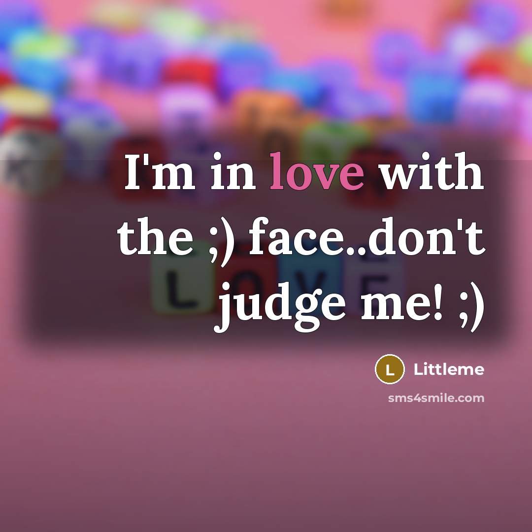 “I'm in love with the ;) face..don't judge me! ;)” quote by Littleme