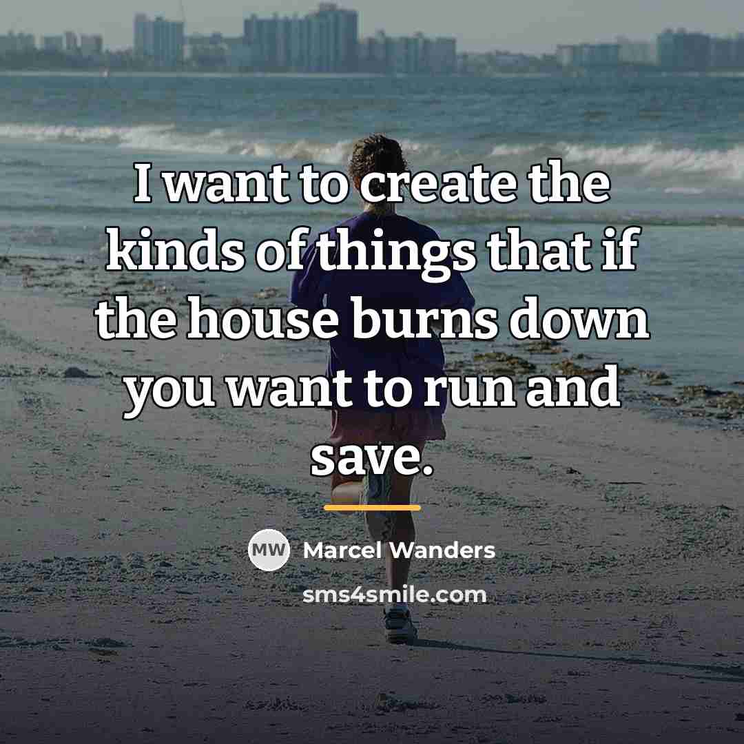 “I want to create the kinds of things that if…” quote by Marcel Wanders