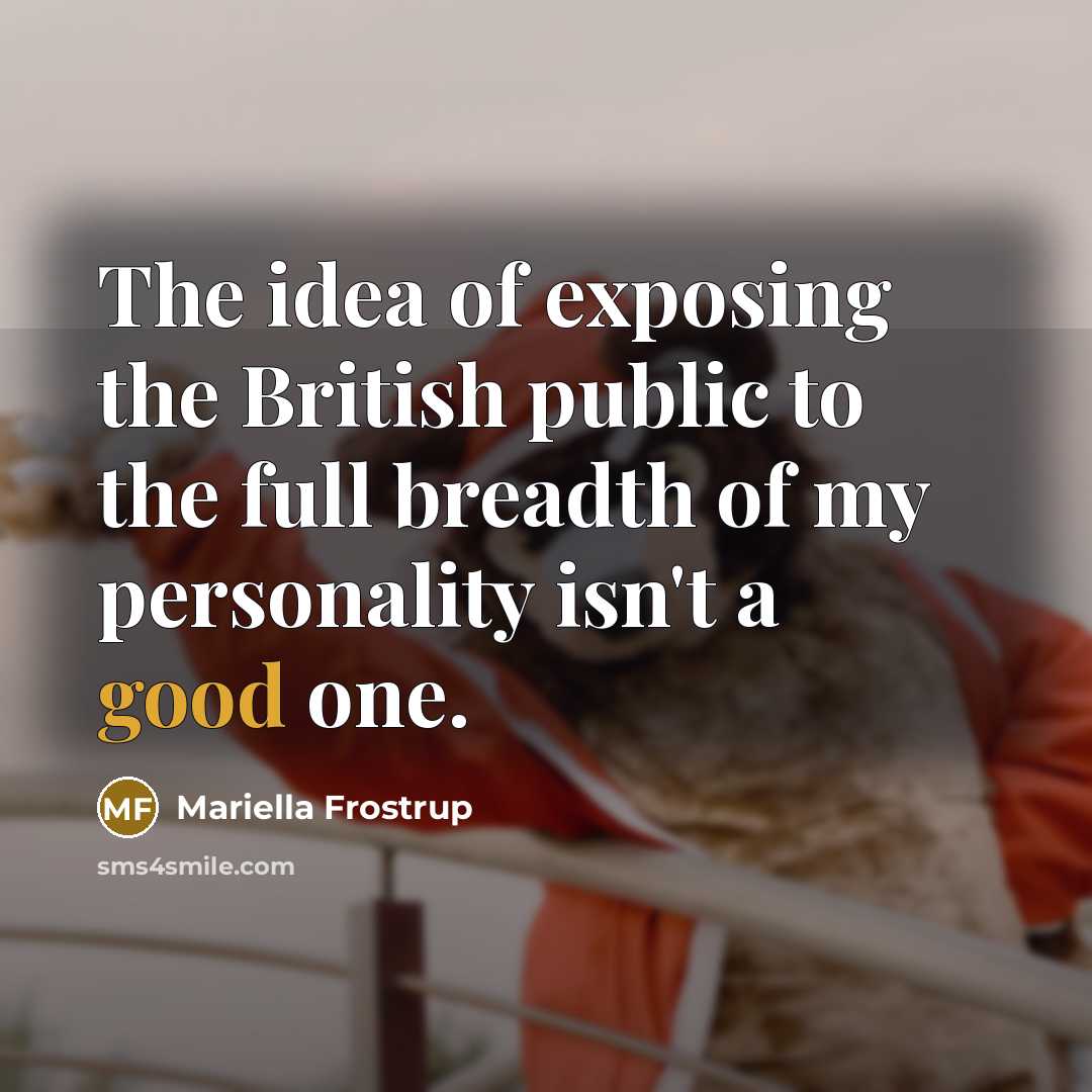 “The idea of exposing the British public to the full…” quote by Mariella Frostrup