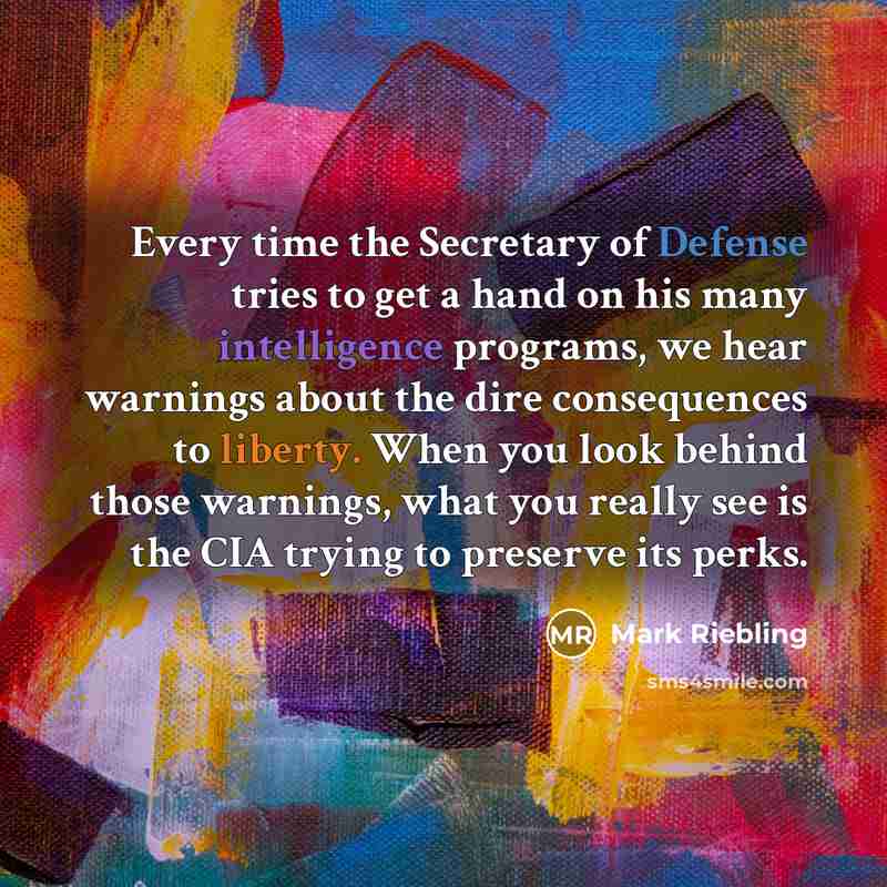 “Every time the Secretary of Defense tries to get a…” quote by Mark Riebling