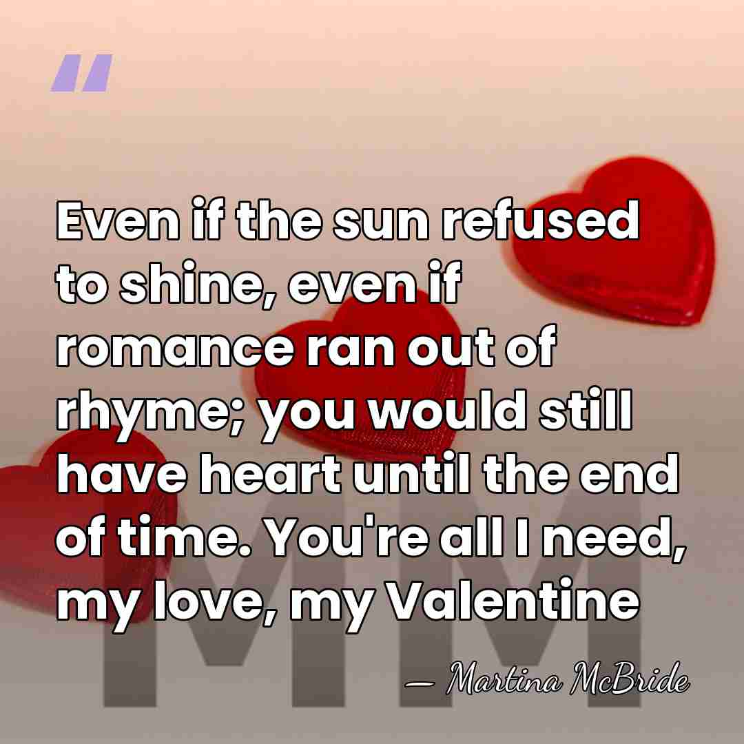 Even if the sun refused to shine, even if romance ran out&hellip; - Martina McBride