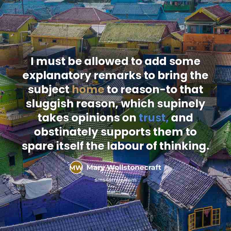 “I must be allowed to add some explanatory remarks to…” quote by Mary Wollstonecraft