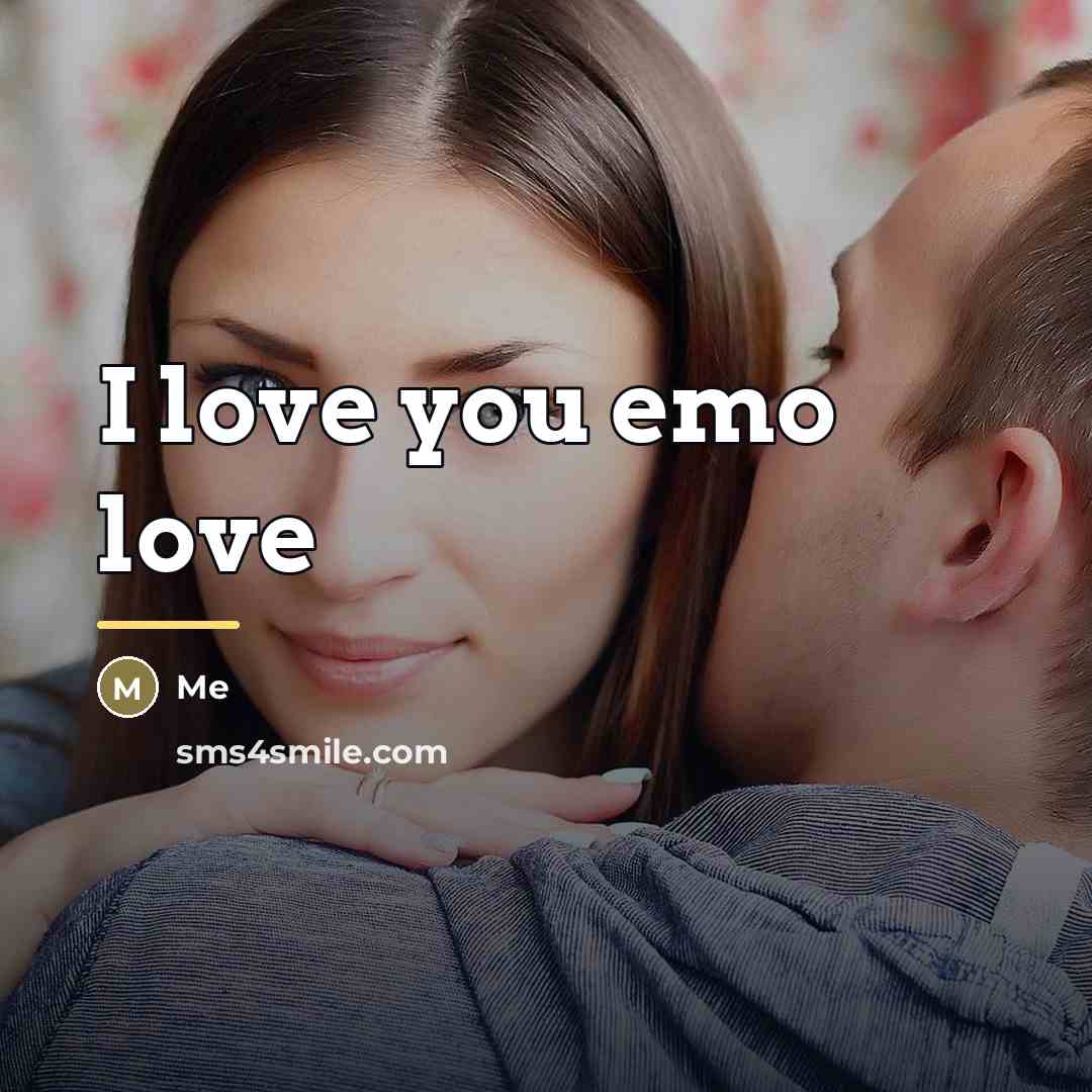 “I love you emo love…” quote by Me