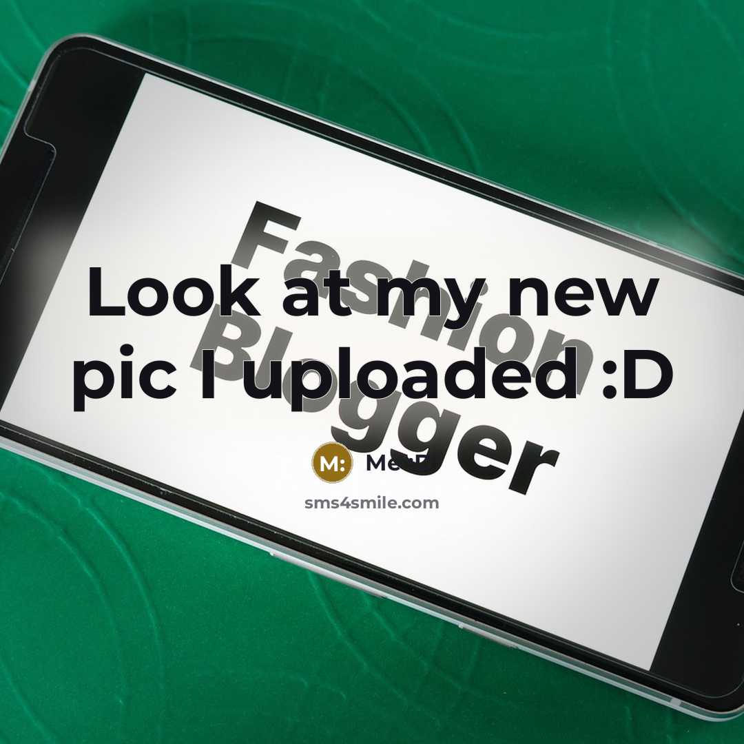 “Look at my new pic I uploaded :D…” quote by Me :D