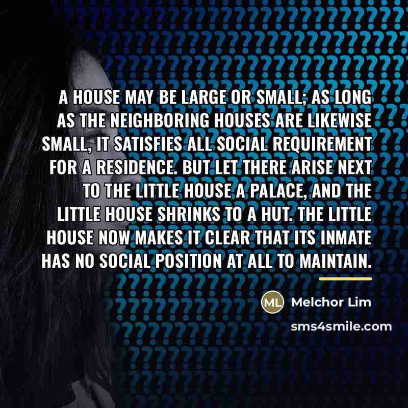 “A house may be large or small; as long as…” quote by Melchor Lim