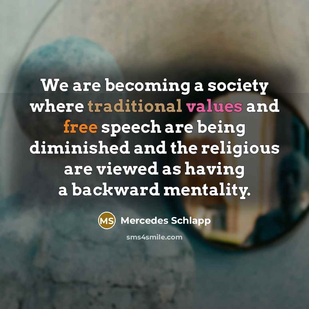 “We are becoming a society where traditional values and free…” quote by Mercedes Schlapp