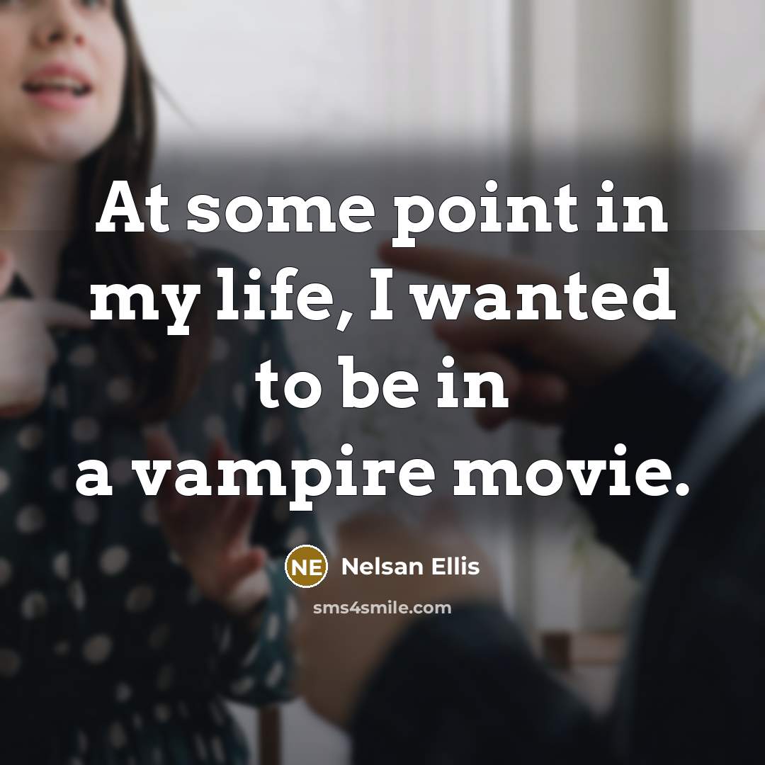 “At some point in my life, I wanted to be…” quote by Nelsan Ellis