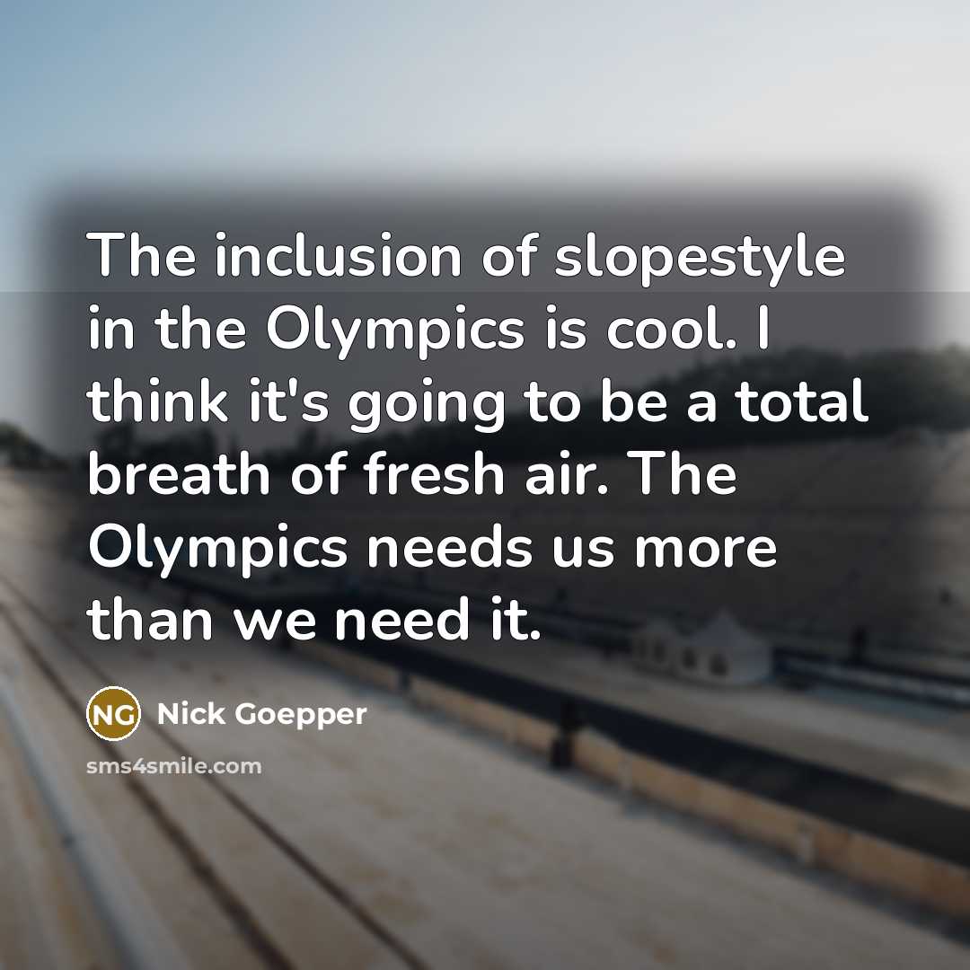 “The inclusion of slopestyle in the Olympics is cool. I…” quote by Nick Goepper