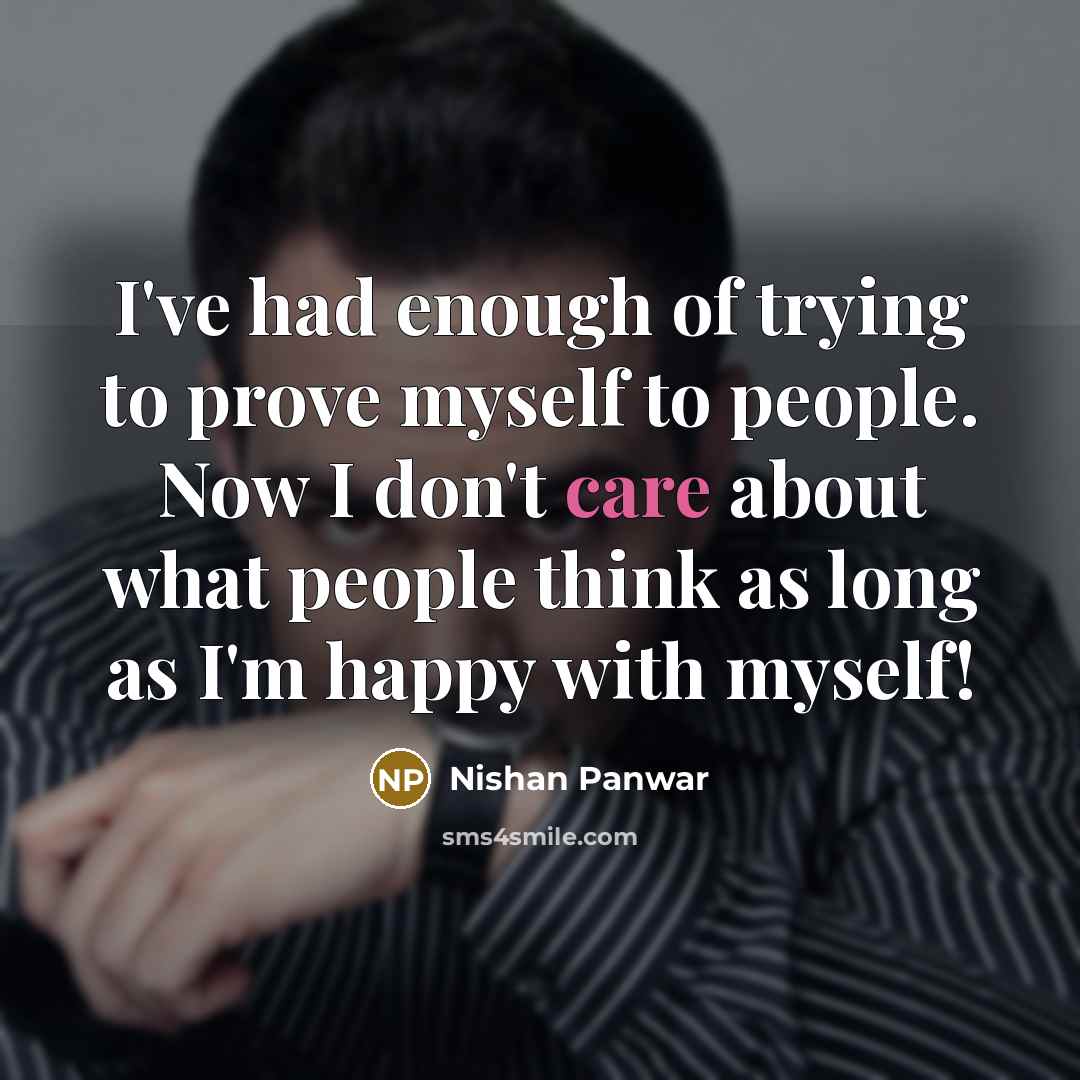 “I've had enough of trying to prove myself to people.…” quote by Nishan Panwar
