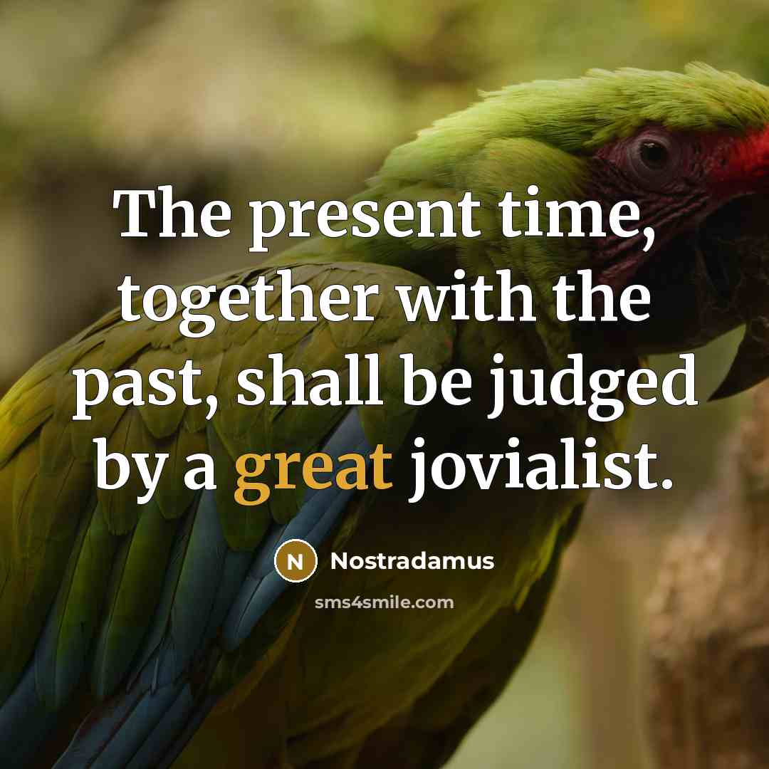 “The present time, together with the past, shall be judged…” quote by Nostradamus