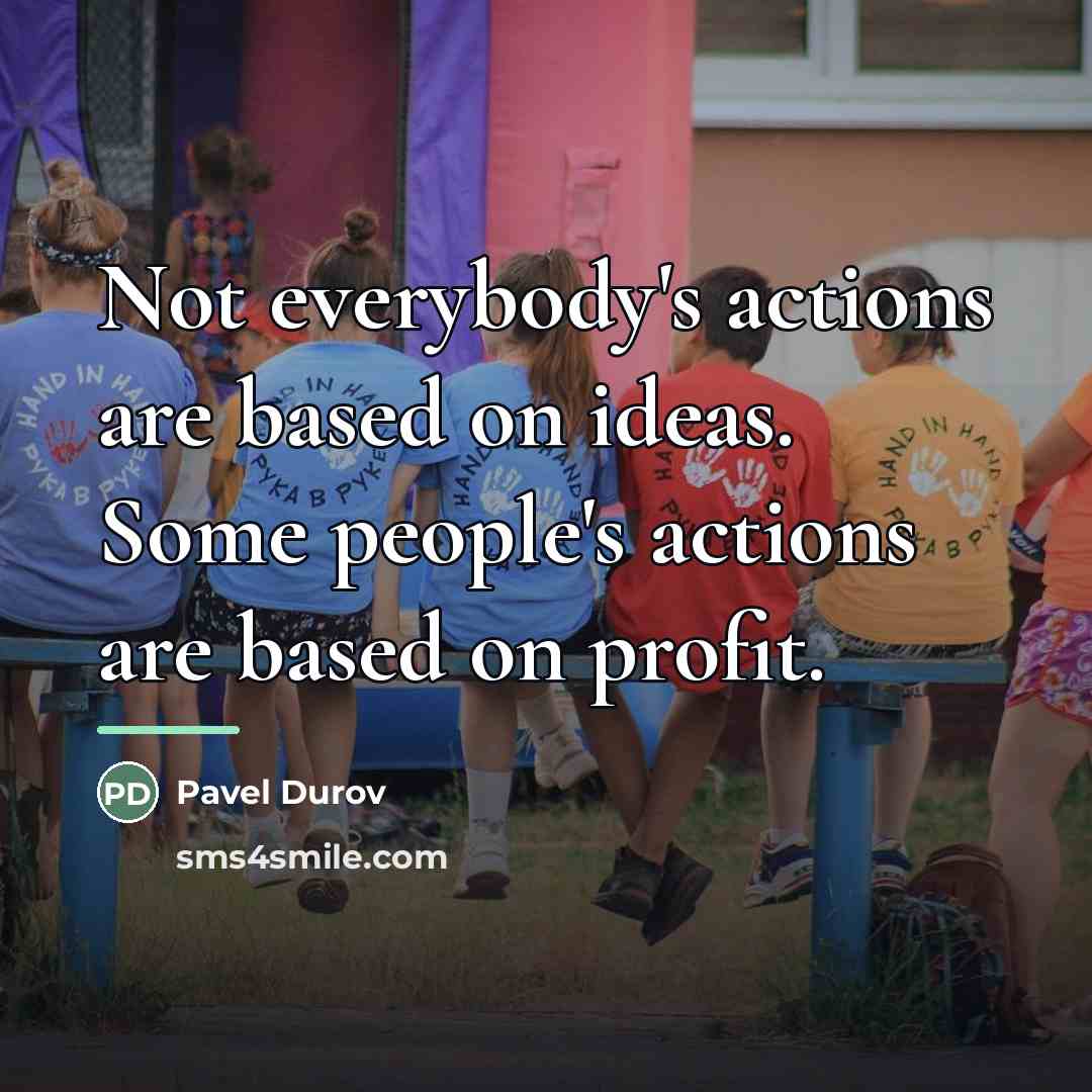 “Not everybody's actions are based on ideas. Some people's actions…” quote by Pavel Durov