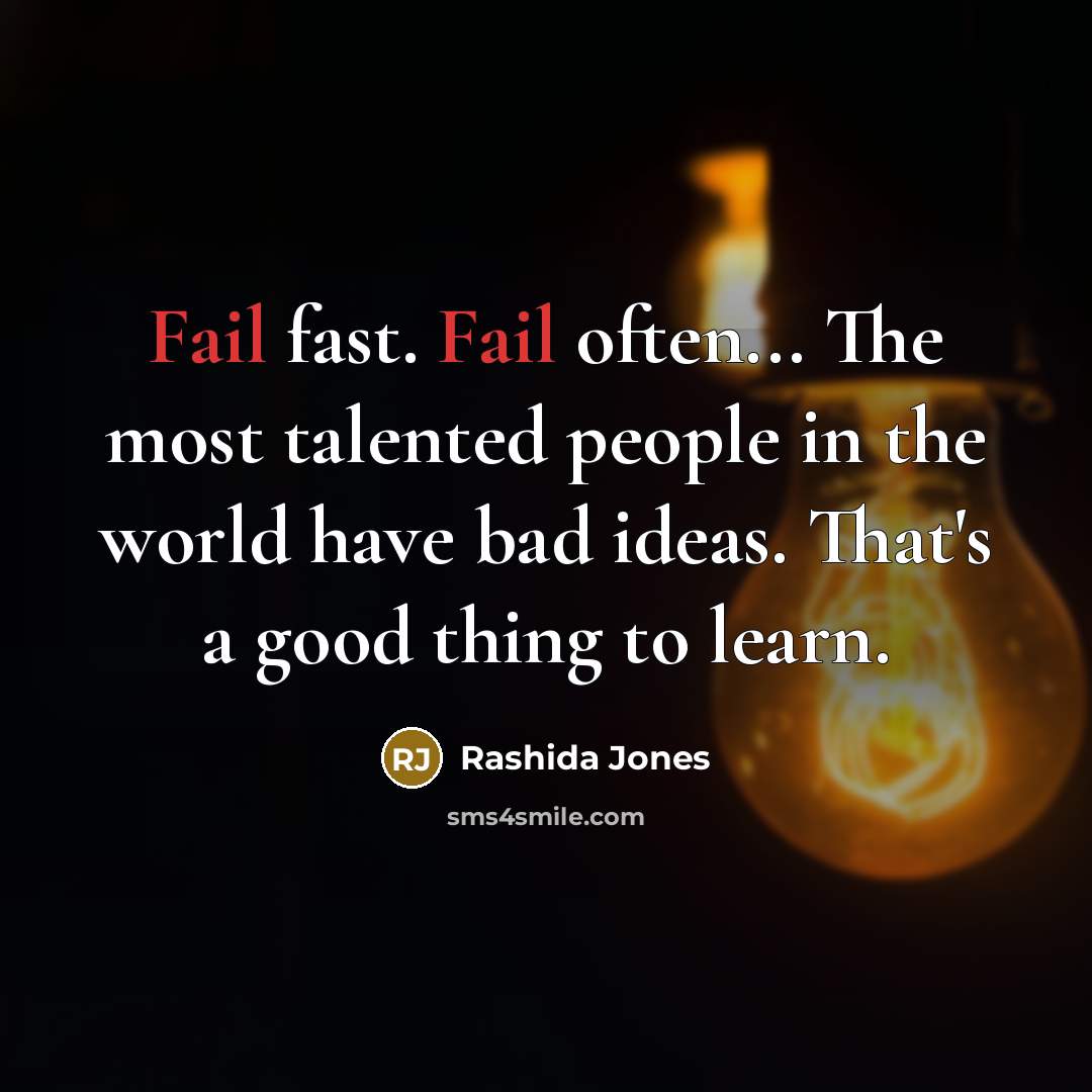 “Fail fast. Fail often... The most talented people in the…” quote by Rashida Jones