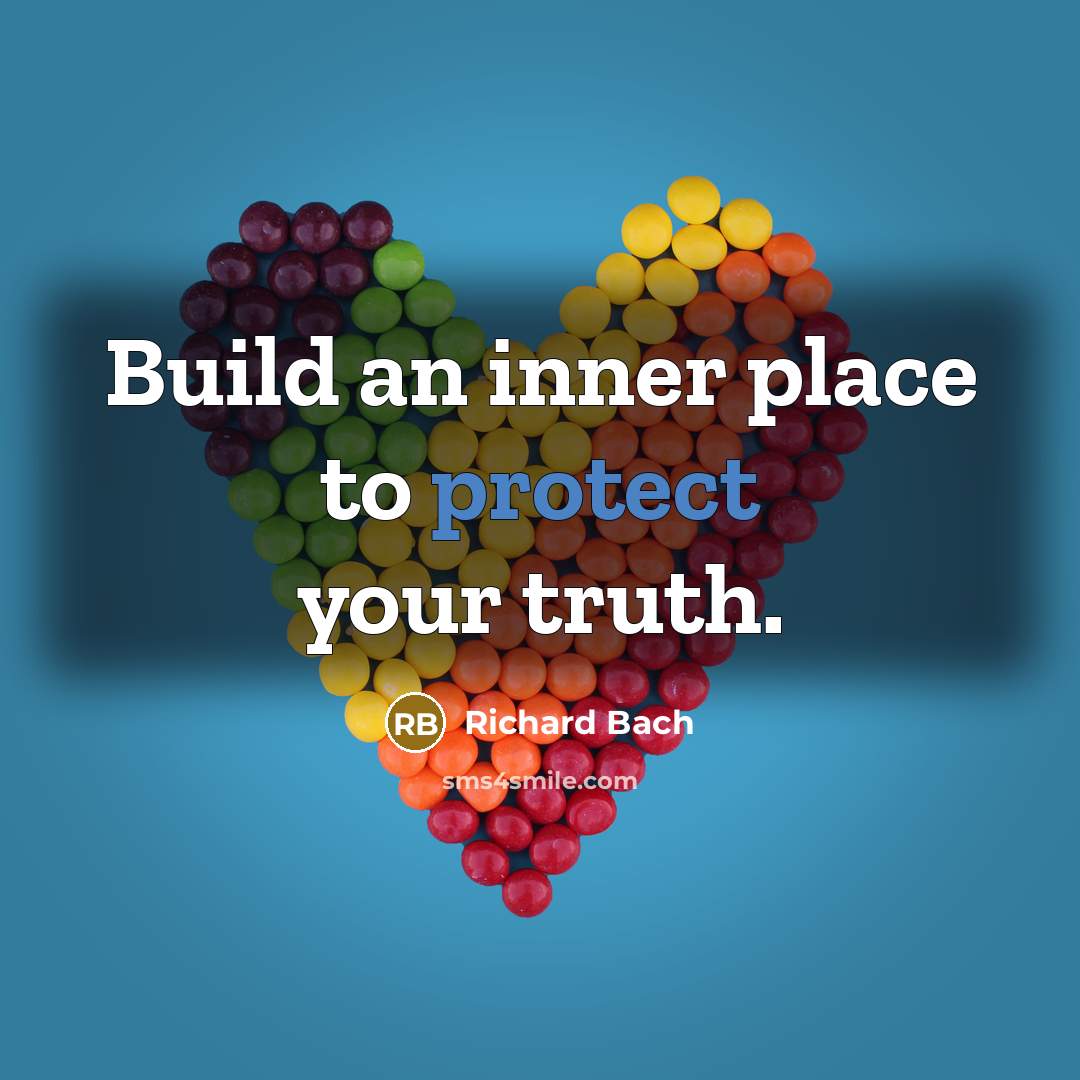 “Build an inner place to protect your truth.…” quote by Richard Bach