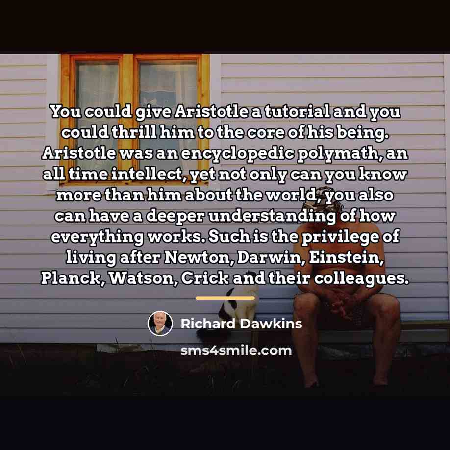 “You could give Aristotle a tutorial and you could thrill…” quote by Richard Dawkins