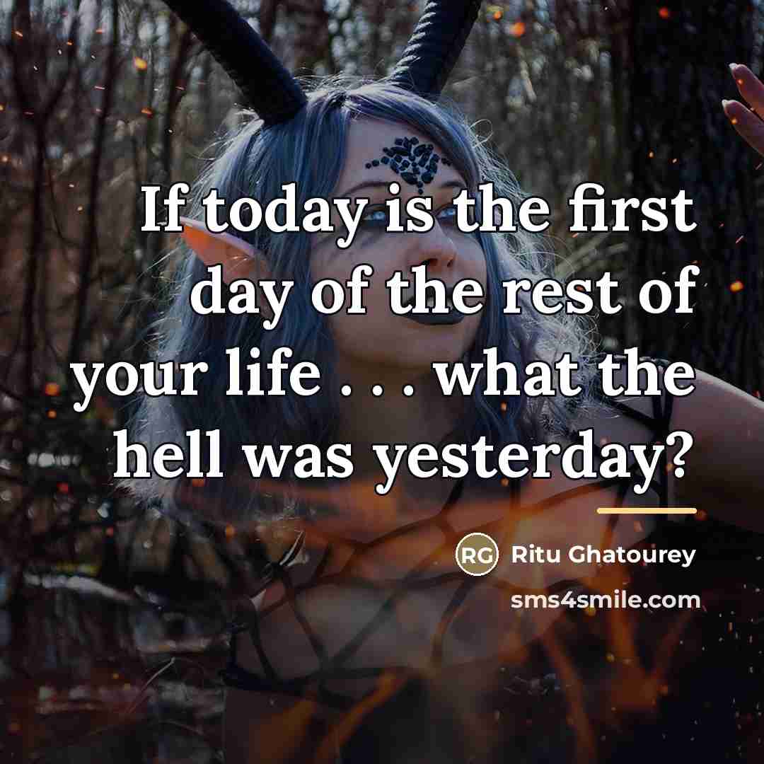 “If today is the first day of the rest of…” quote by Ritu Ghatourey
