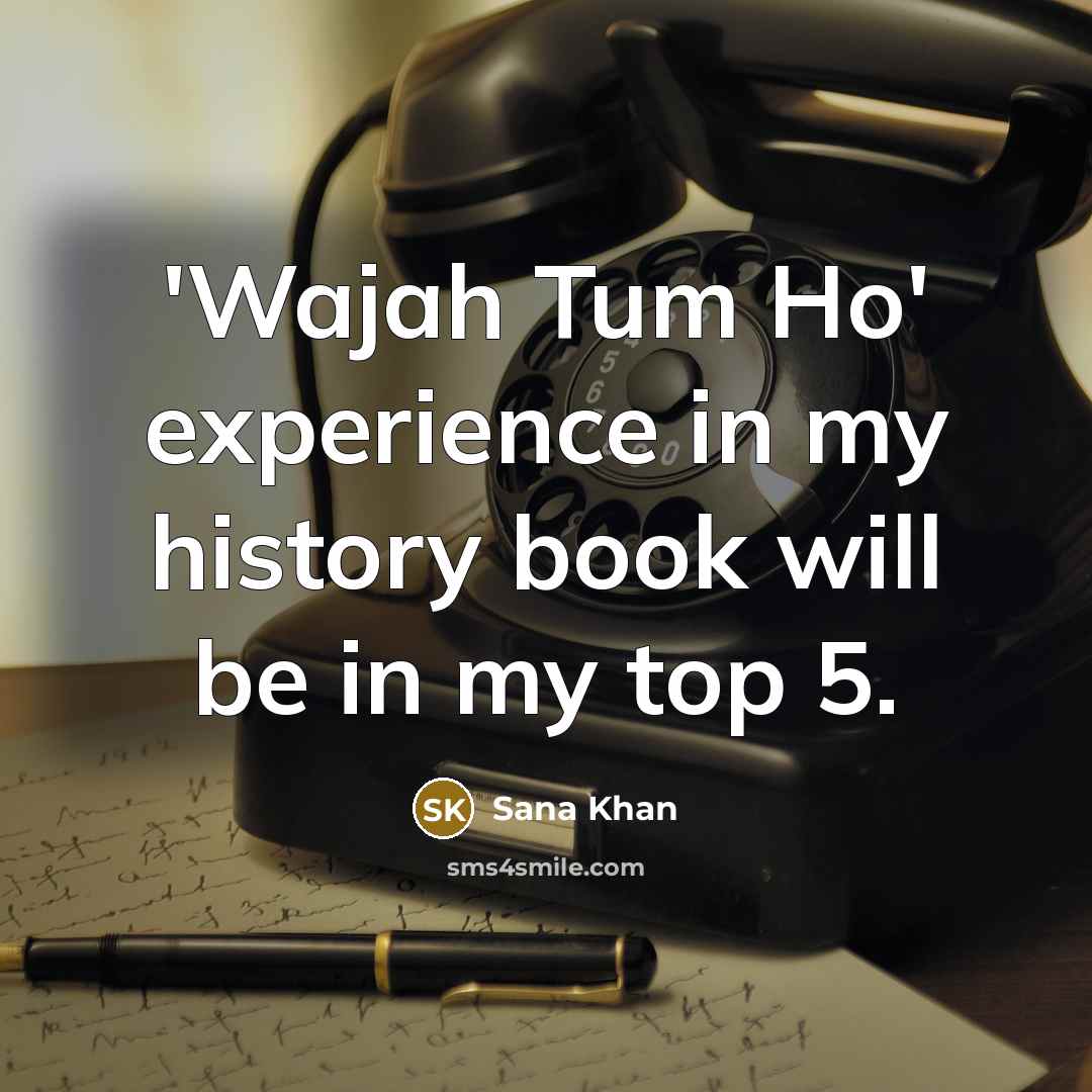 “'Wajah Tum Ho' experience in my history book will be…” quote by Sana Khan