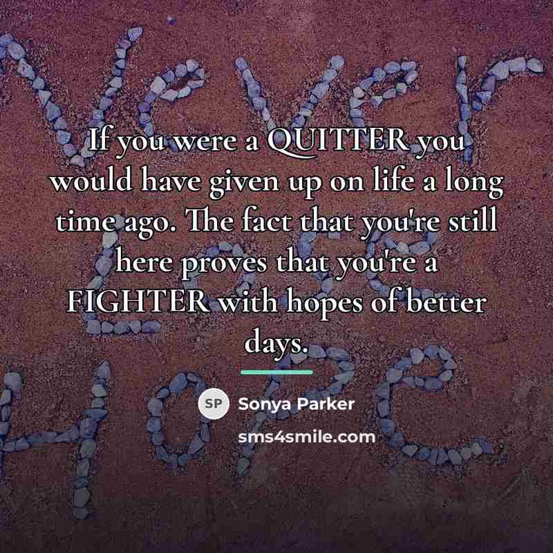 “If you were a QUITTER you would have given up…” quote by Sonya Parker
