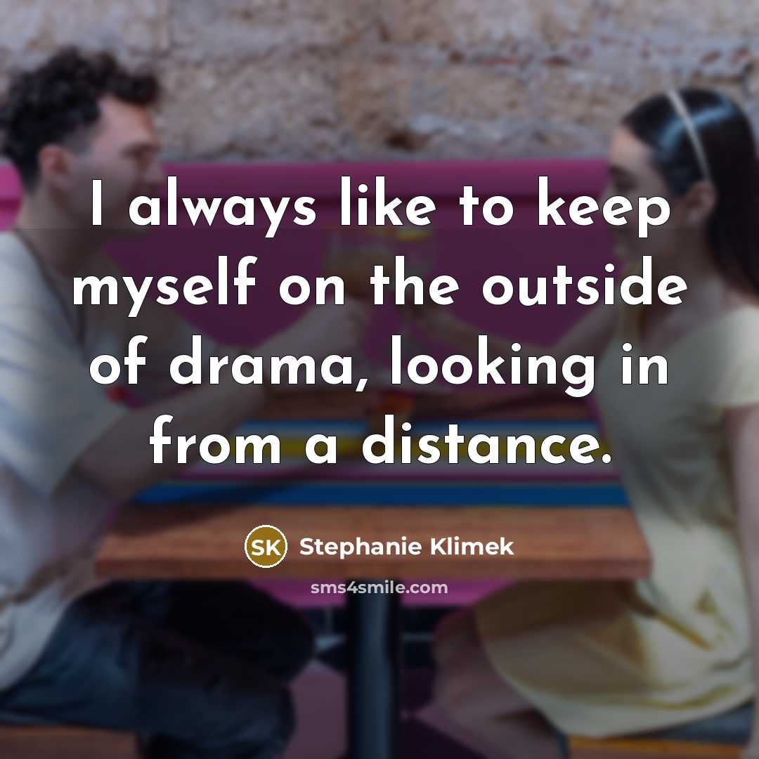 “I always like to keep myself on the outside of…” quote by Stephanie Klimek