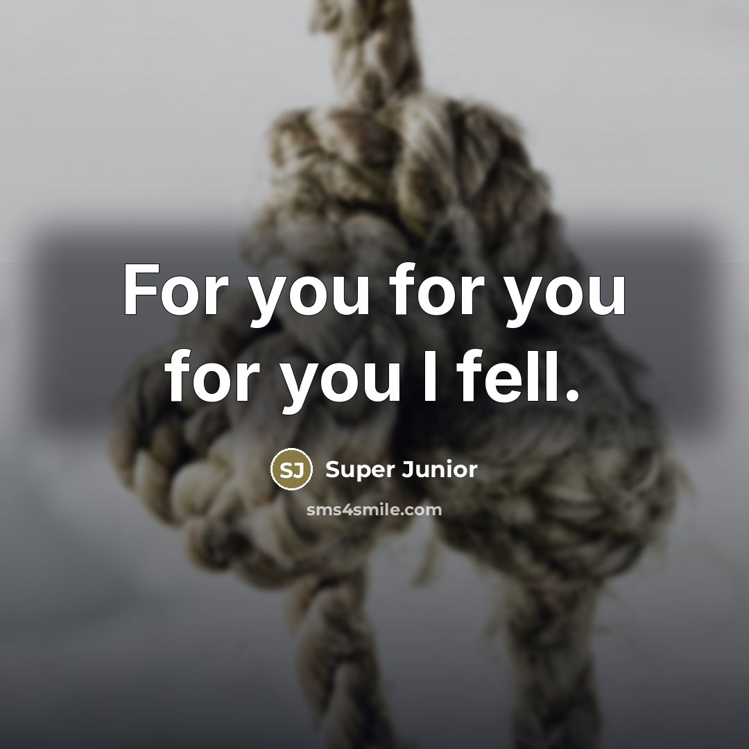 “For you for you for you I fell.…” quote by Super Junior
