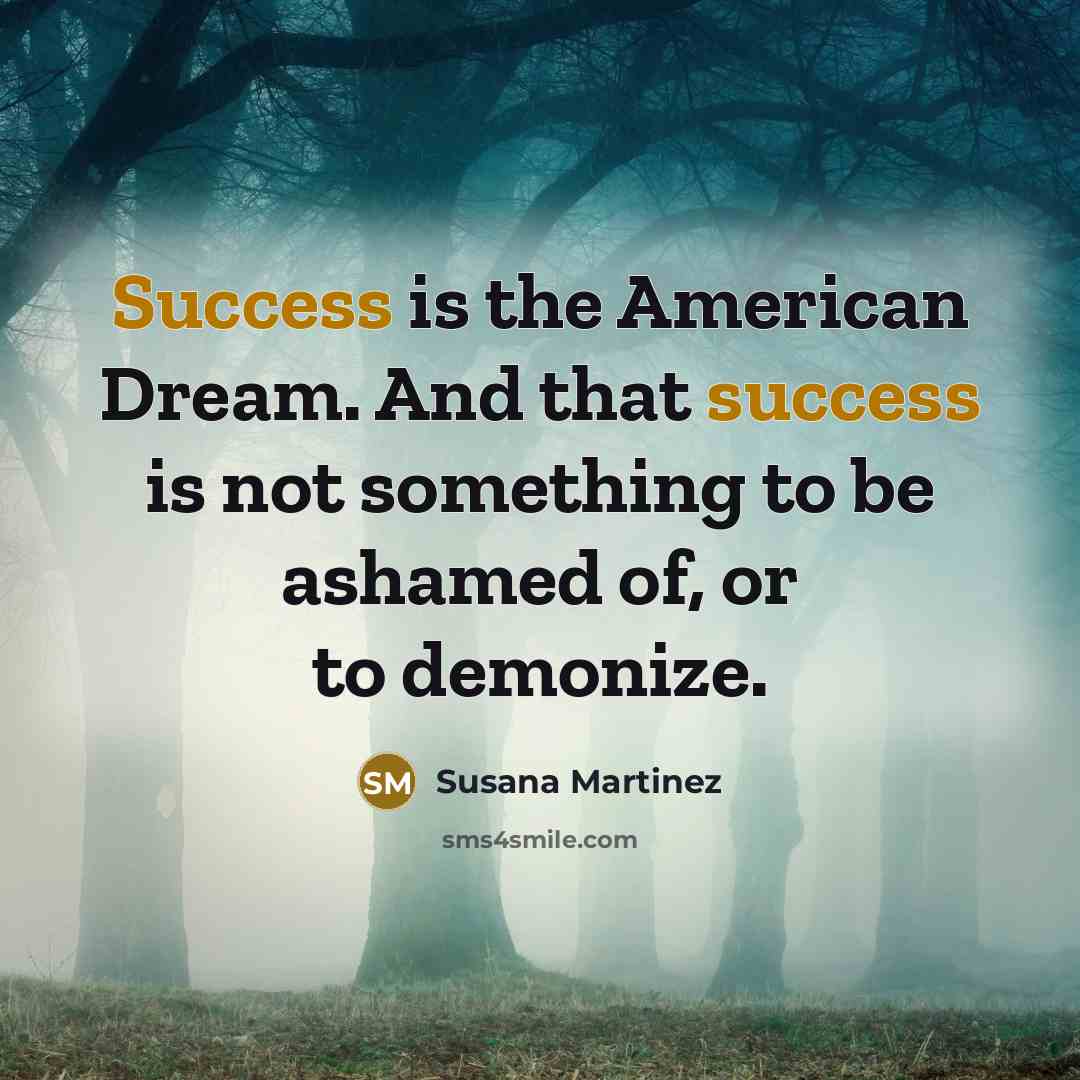“Success is the American Dream. And that success is not…” quote by Susana Martinez