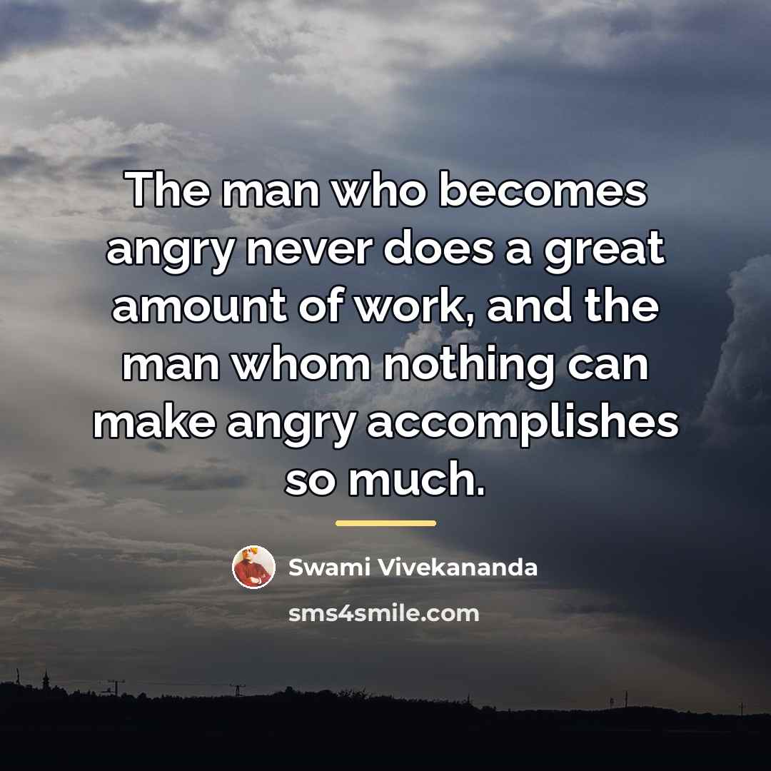 “The man who becomes angry never does a great amount…” quote by Swami Vivekananda