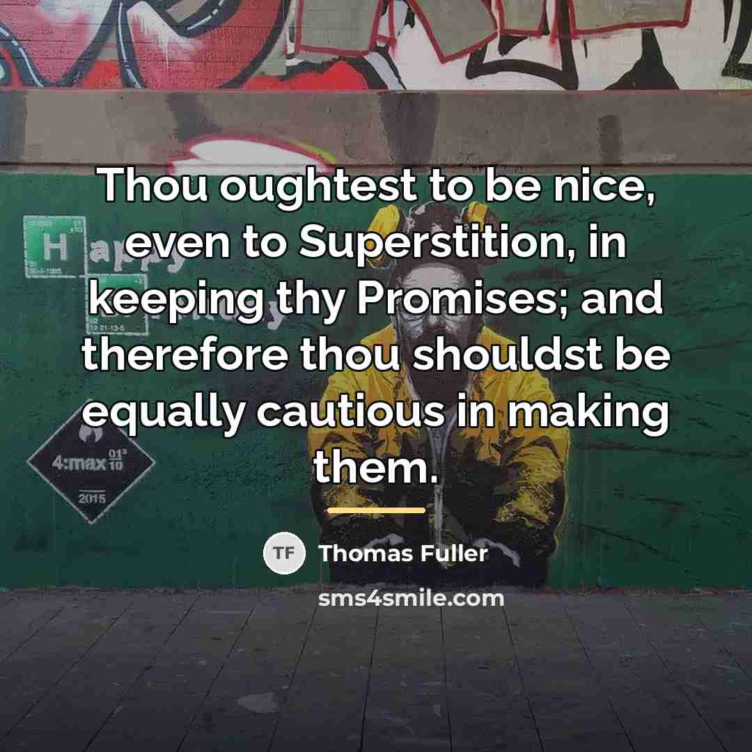 “Thou oughtest to be nice, even to Superstition, in keeping…” quote by Thomas Fuller