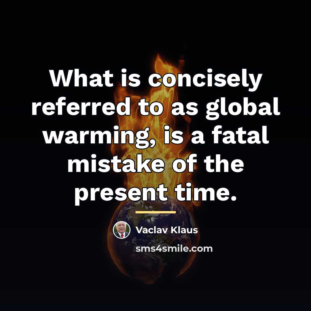 “What is concisely referred to as global warming, is a…” quote by Vaclav Klaus