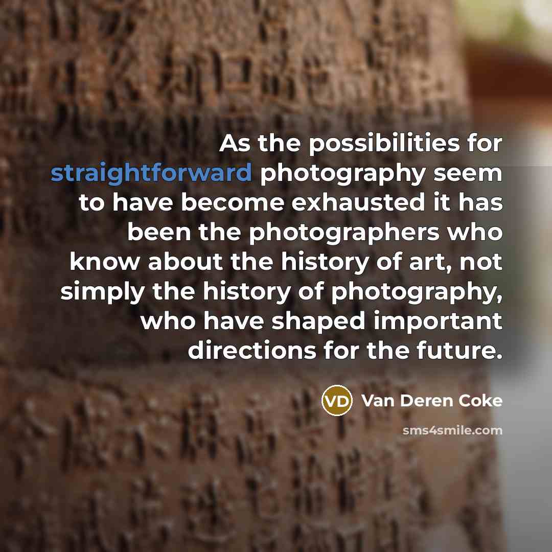 “As the possibilities for straightforward photography seem to have become…” quote by Van Deren Coke