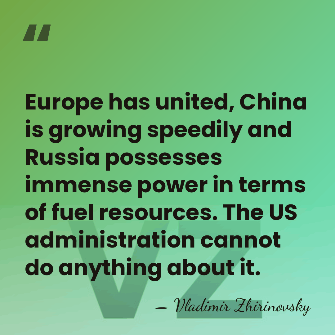 Europe has united, China is growing speedily and Russia possesses immense power&hellip; - Vladimir Zhirinovsky