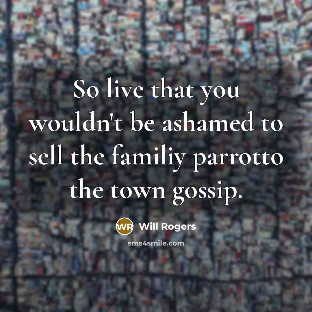 “So live that you wouldn't be ashamed to sell the…” quote by Will Rogers