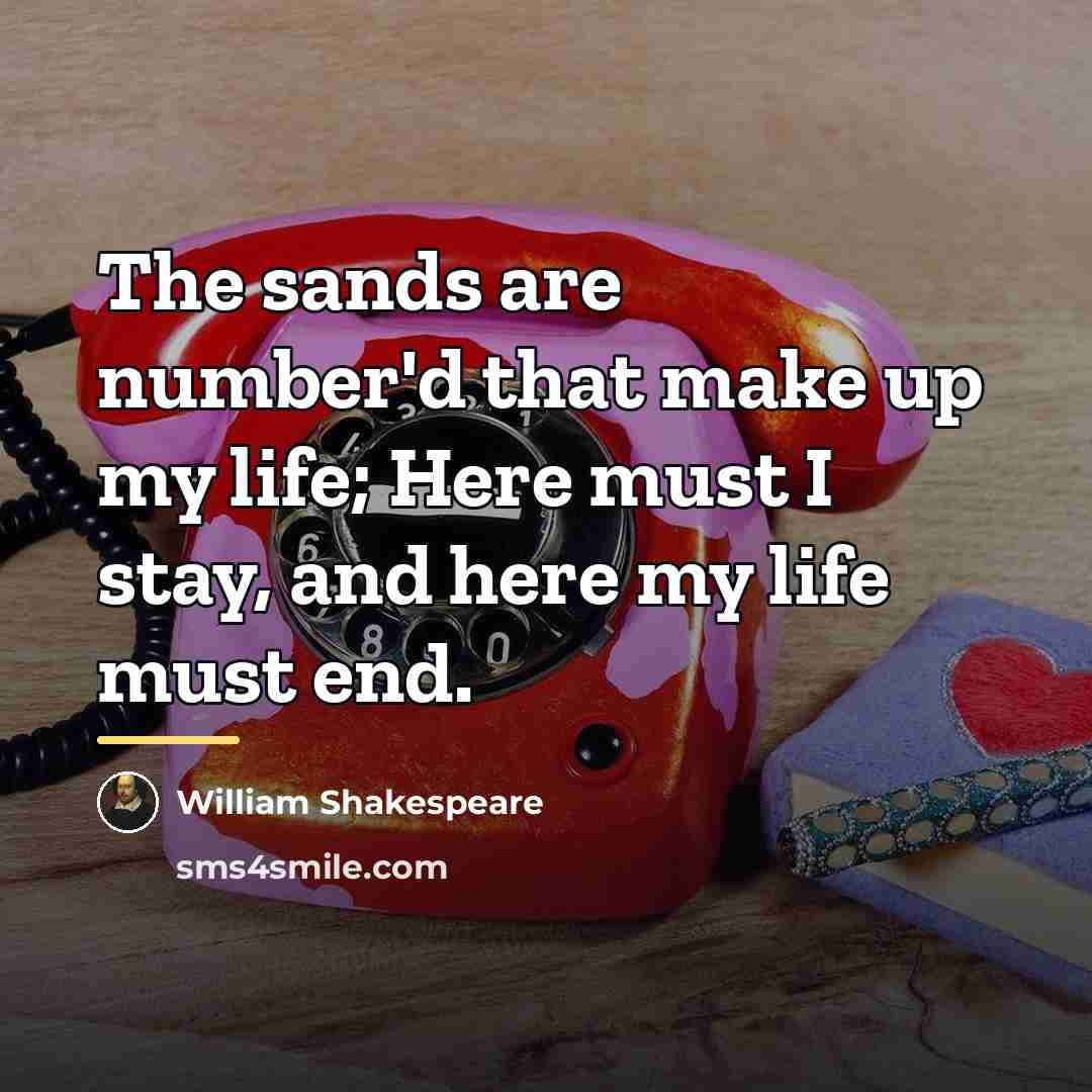 “The sands are number'd that make up my life; Here…” quote by William Shakespeare