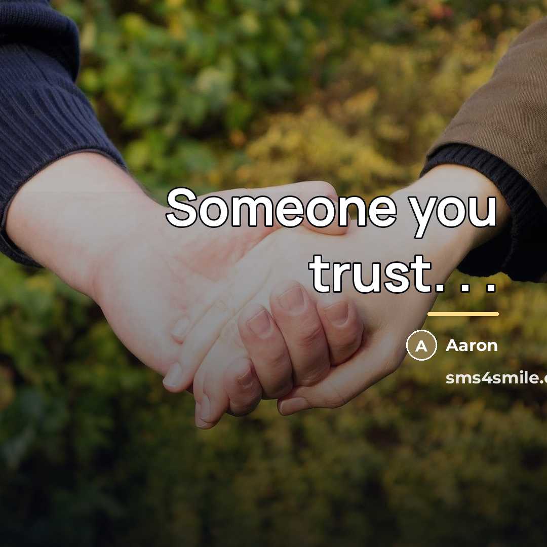“Someone you trust. . .…” quote by AaRon