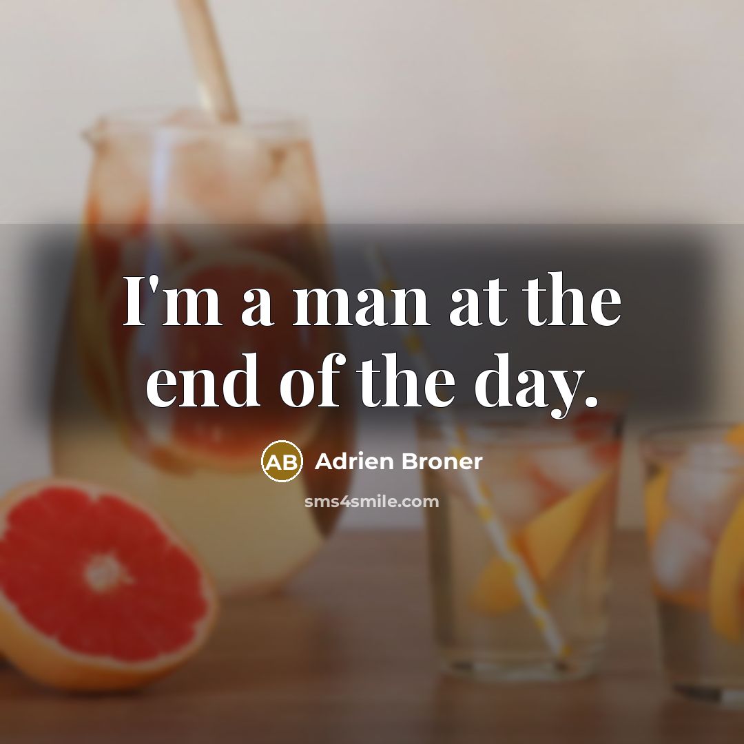 “I'm a man at the end of the day.…” quote by Adrien Broner
