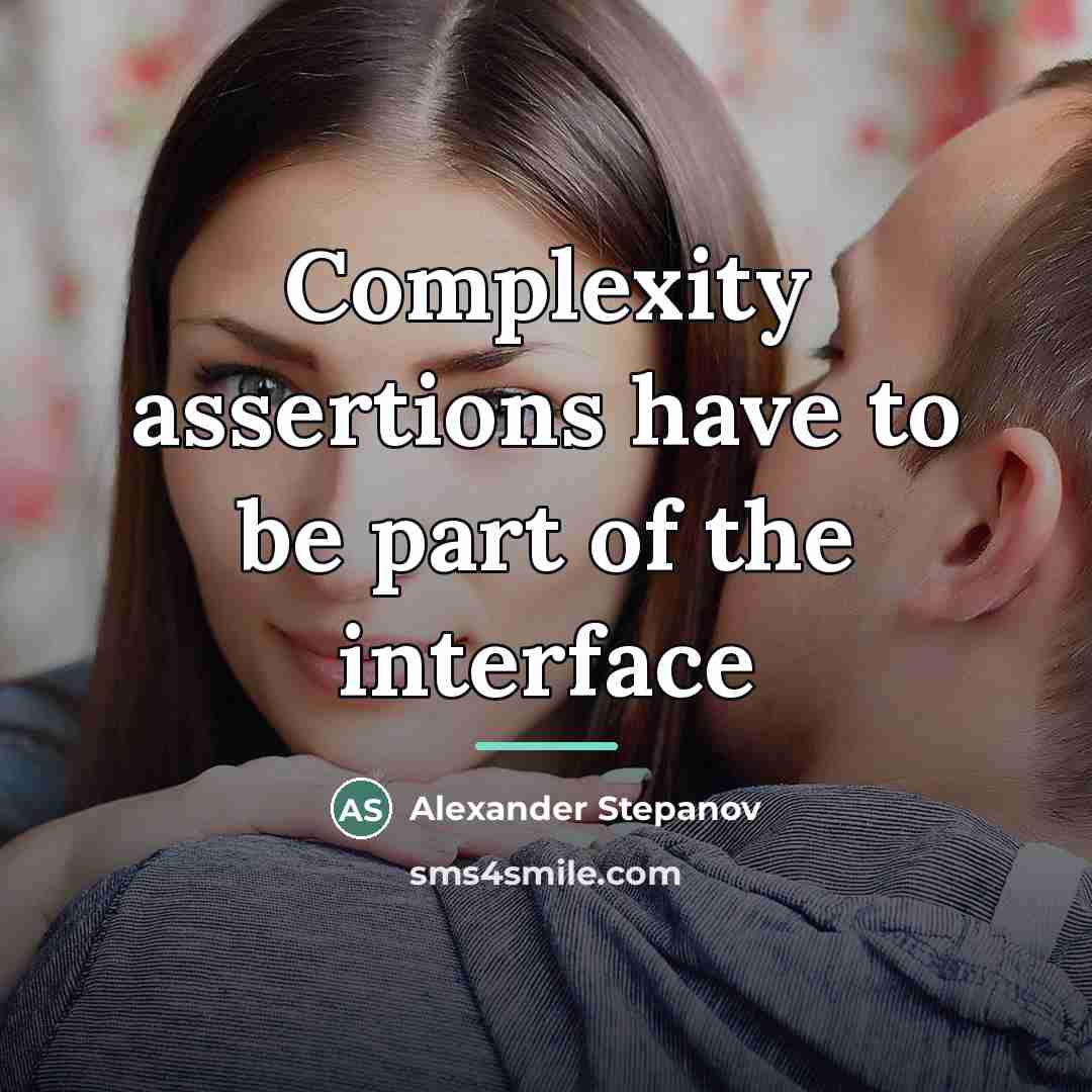 “Complexity assertions have to be part of the interface…” quote by Alexander Stepanov